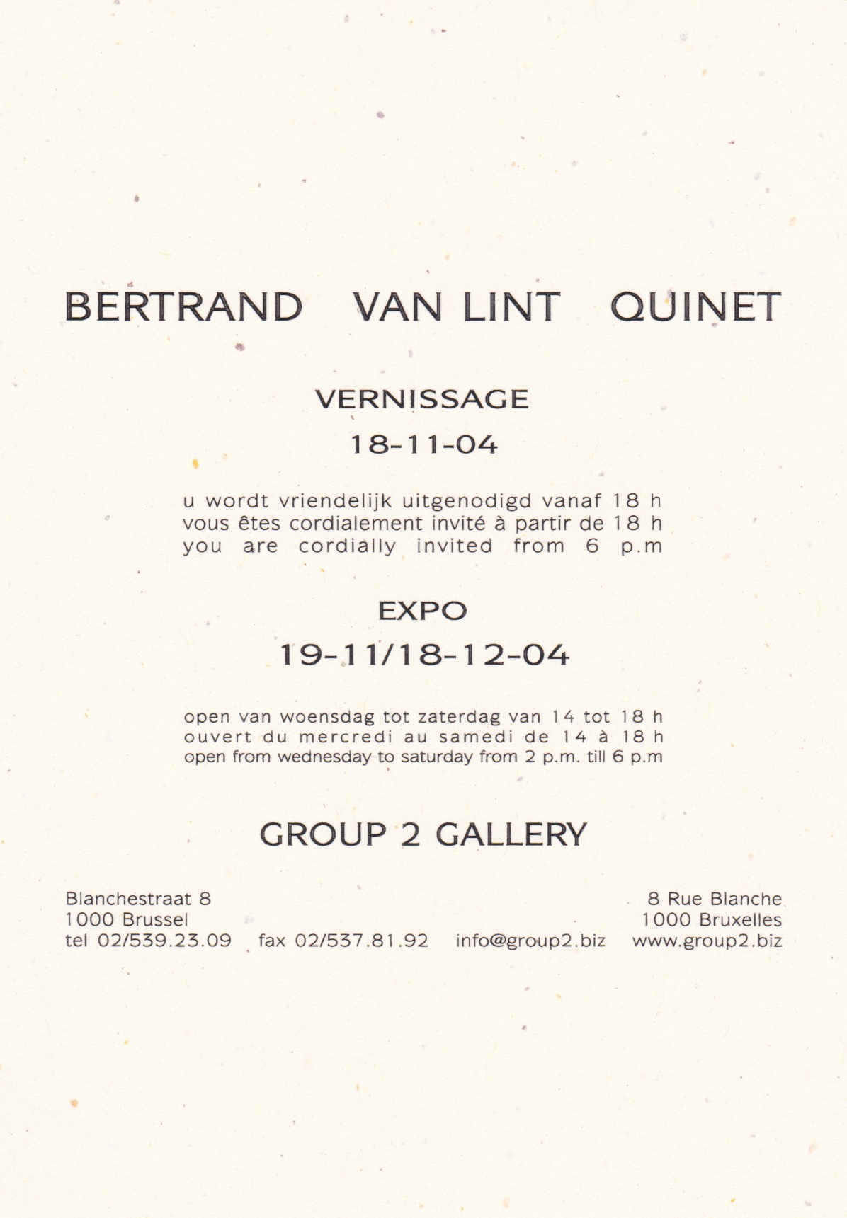 Bertrand Van Lint Quinet, Group 2 Gallery, Bruxelles, 2004