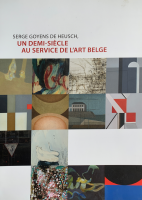 Serge Goyens de Heusch, un demi-siècle au service de l’art belge, 2018, musée marthe donas