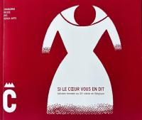 Si le cœur vous en dit : Artistes femmes au XXe siècle en Belgique