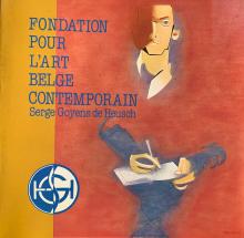 Goyens de Heusch Serge, Aperçu d’une collection, Fondation pour l’Art Belge Contemporain, 1988