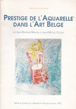 Prestige de l'aquarelle catalogue de l’exposition, Prestige de l'aquarelle dans l'art belge, Chateau de l'Ermitage, Wavre, 1993