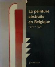 La peinture abstraite en Belgique, Philippe Roberts-Jones, Crédit Communal, 1996